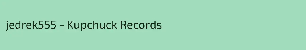jedrek555 - Kupchuck Records 